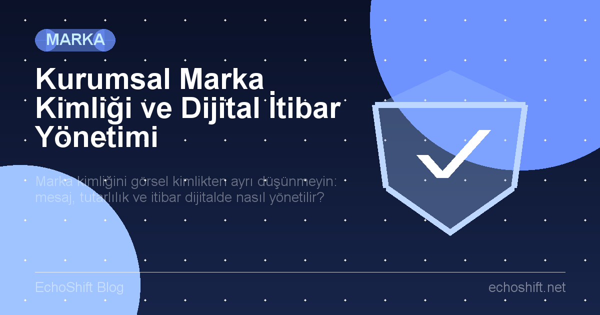 Kurumsal Marka Kimliği ve Dijital İtibar Yönetimi
